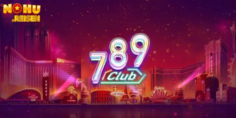 789Club - Cổng game quốc tế uy tín, chất lượng hàng đầu